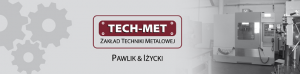 TECH - MET S.C. ZAKŁAD TECHNIKI METALOWEJ TECH - MET S.C. ZAKŁAD TECHNIKI METALOWEJ