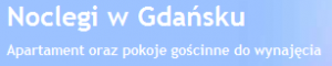 POKOJE GOŚCINNE GDAŃSK, NOCLEGI GDAŃSK, KWATERY PRACOWNICZE GDAŃSK, WYNAJEM MIESKZAŃ. POKOJE GOŚCINNE GDAŃSK, NOCLEGI GDAŃSK, KWATERY PRACOWNICZE GDAŃSK, WYNAJEM MIESKZAŃ.