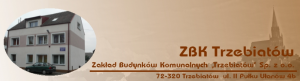 ZAKŁAD BUDYNKÓW KOMUNALNYCH TRZEBIATÓW Sp. z o.o. ZAKŁAD BUDYNKÓW KOMUNALNYCH TRZEBIATÓW Sp. z o.o.